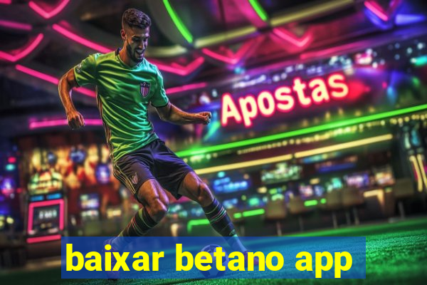 baixar betano app